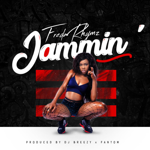 Freda Rhymz - Jammin (Prod. Dj Breezy X Fantom)
