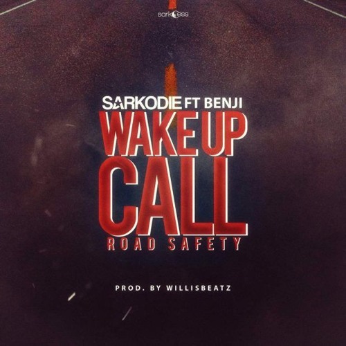 Sarkodie ft Benji - Wake Up Call (Road Safety)