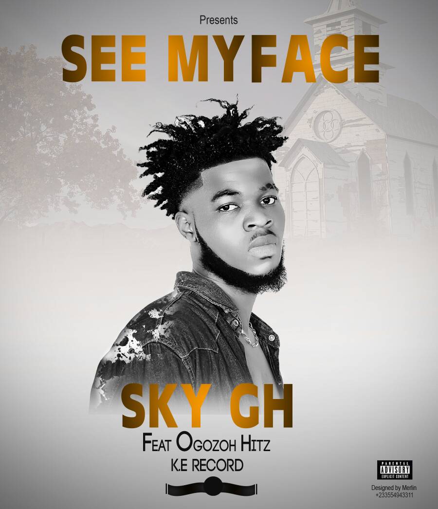 Sky Gh ft Ogozoh Hitz - See My Face (Prod. By K.E Beatz)