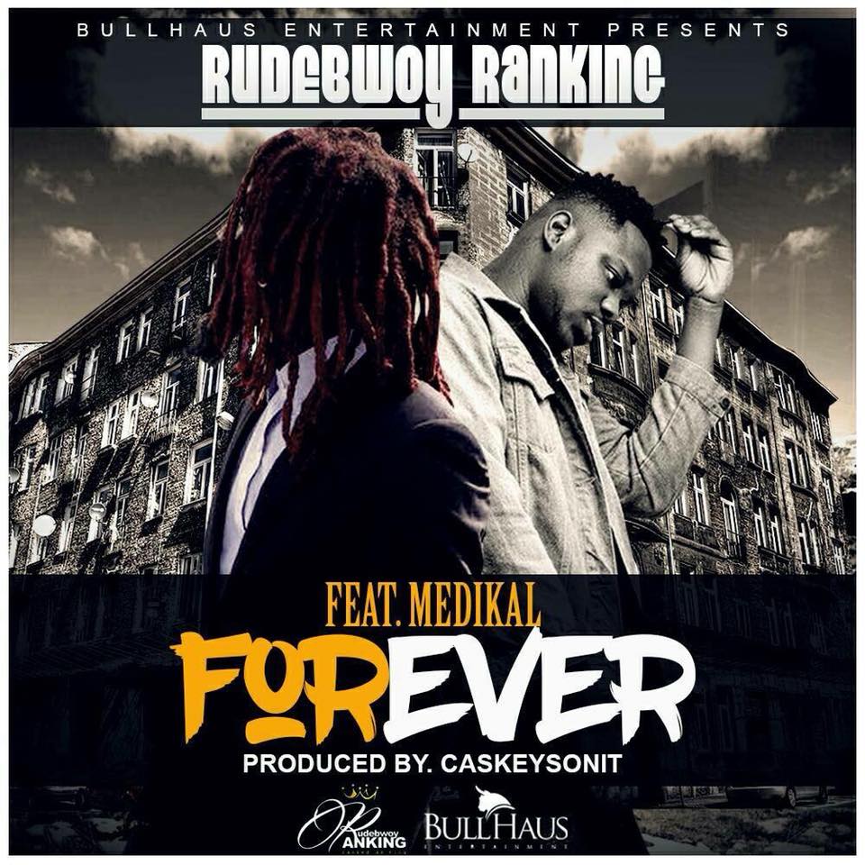 Rudebwoy Ranking ft Medikal - Forever (Prod By @caskeysOnit)