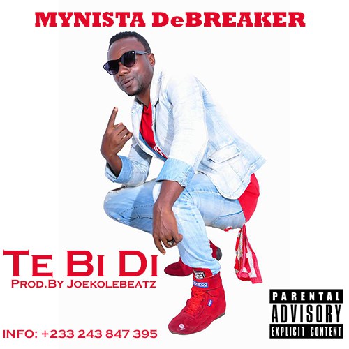 Mynista DeBreaker - Te Bi Di (Prod.By Joekole Beatz)