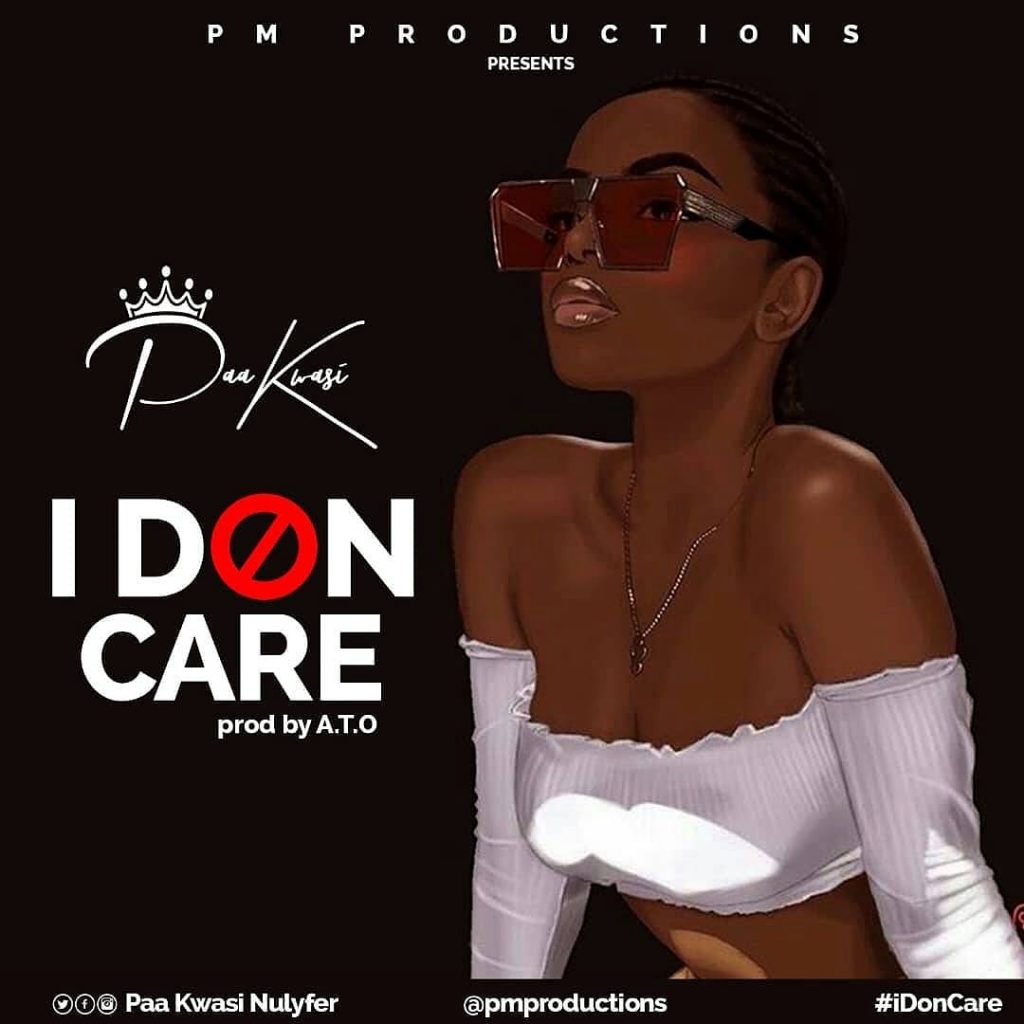 Paa Kwasi - I Don Care (Prod By A.T.O)