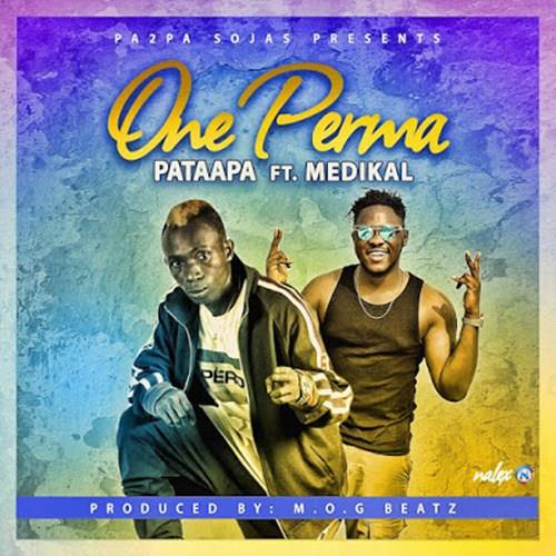 Patapaa Ft Medikal – One Perma (Prod By MOG Beatz)