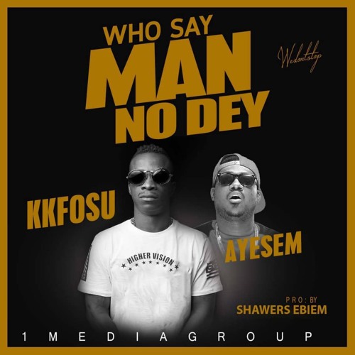 K.K Fosu ft. Ayesem - Who Say Man No Dey