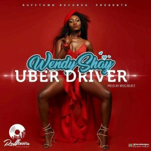 Wendy Shay – Uber Driver (Prod. by MOG Beatz)