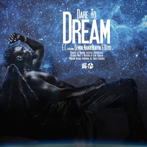 E.L ft. Gemini x Nana Benyin x Boyd – Dare To Dream
