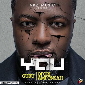 Guru ft Ofori Amponsah – You (Prod. By Mr Herry)