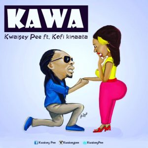 Kwaisey Pee ft. Kofi Kinaata – Kawa