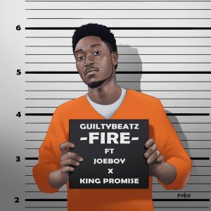 Guilty Beatz ft. King Promise x Joe Boy – Fire