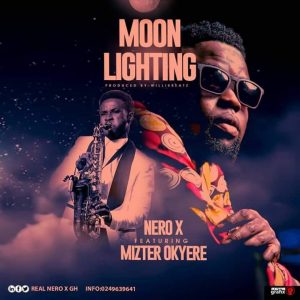 Nero X ft. Mizter Okyere – Moon Lighting (Prod By WillisBeatz) 