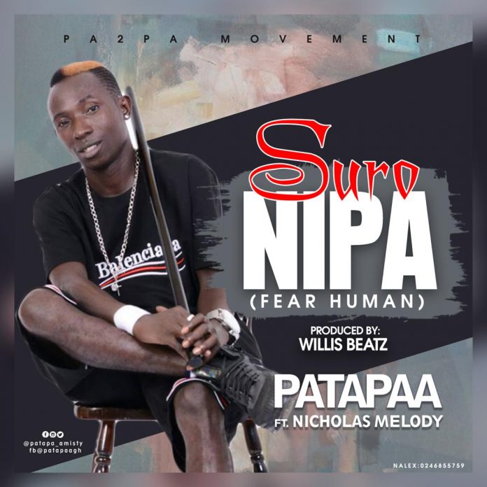 Patapaa Ft Nicholas Melody - Suro Nipa (Fear Human) (Prod Willsbeatz)