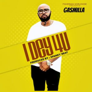 Gasmilla - I Dey For You (Prod by Spanky)