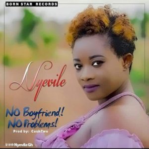 Nyevile - No Boyfriend No Problems (Prod By CashTwo)
