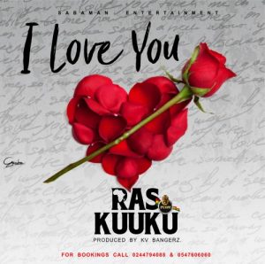 Ras Kuuku – I Love You (Prod. by KV Bangerz)