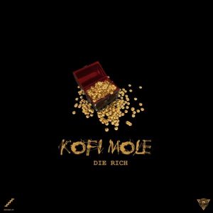 Kofi Mole - Die Rich