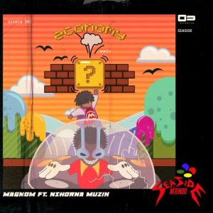 Magnom ft Nshona Muzik - Economy (Prod by Nshona Muzik)
