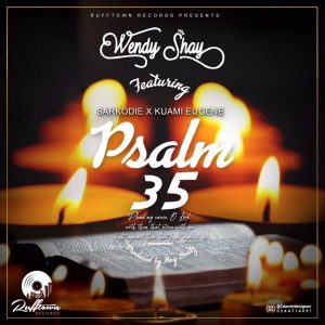 Wendy Shay Ft Kuami Eugene x Sarkodie – Psalm 35 (Prod by M.O.G Beatz)