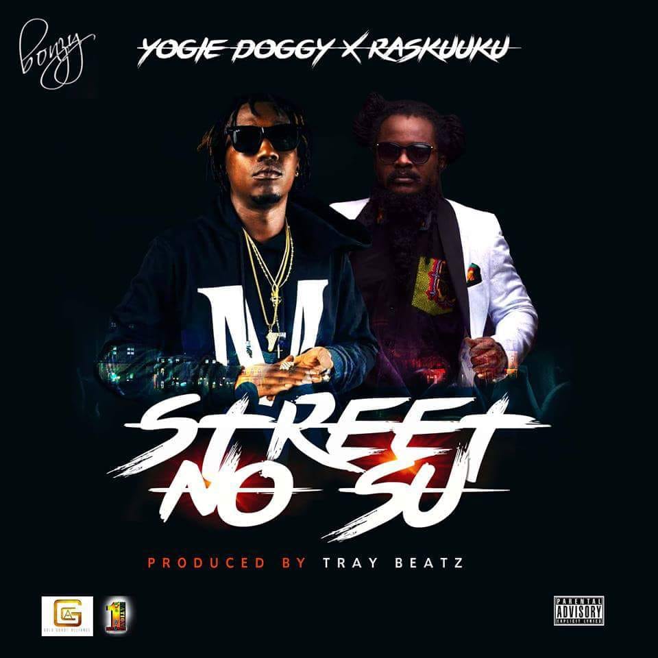 Yogie Doggy x Ras Kuuku - Street No Su (Prod By Tray Beatz)