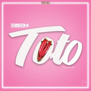 Edem - Toto (Prod By Mr Lekki)