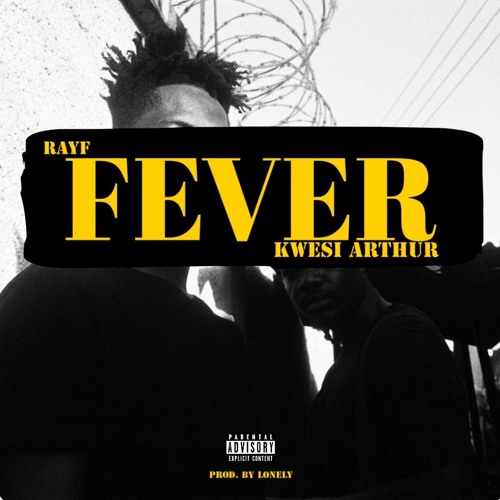 Kwesi Arthur x Rayf - Fever