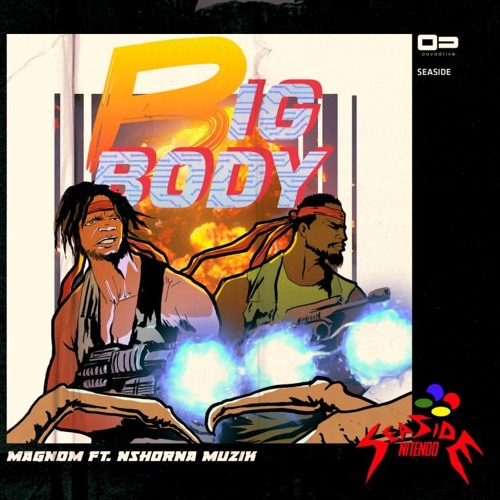 Magnom - Big Body ft Nshona Muzick (Prod by Nshona Muzick)
