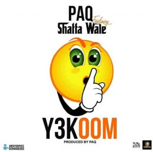 Paq ft Shatta Wale - Y3koom