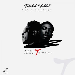 Twitch ft Medikal - Cool Your Temper 