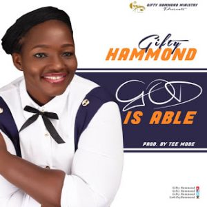 Gifty Hammond - God is Able (Prod By Tee Mode)