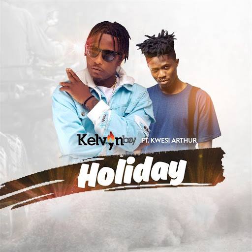 Kelvyn Boy ft Kwesi Arthur – Holiday