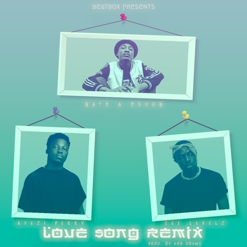 Nate A-Eshun ft. Afezi Perry & Cee Levelz - Love song Remix 