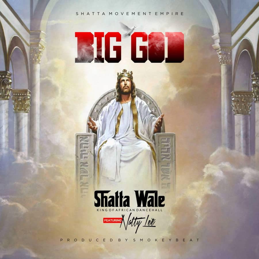 Shatta Wale Ft Natty Lee - Big God 