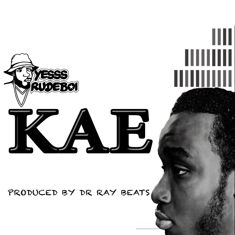 Yesssrudeboi – KAE (Produced By Dr Ray Beat)