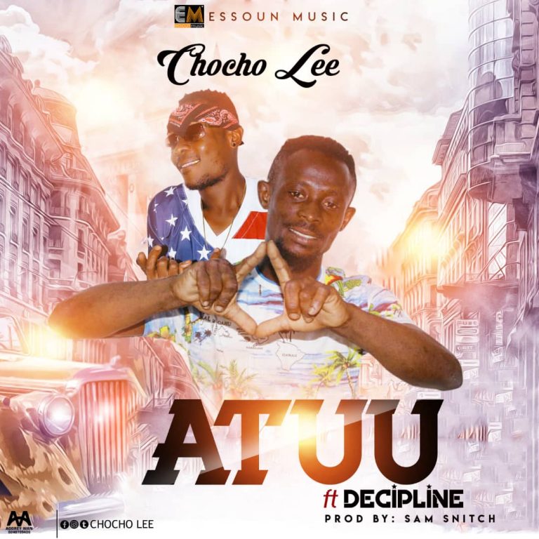 Chocho Lee ft Decipline - Atuu (Prod By Sam Snith)