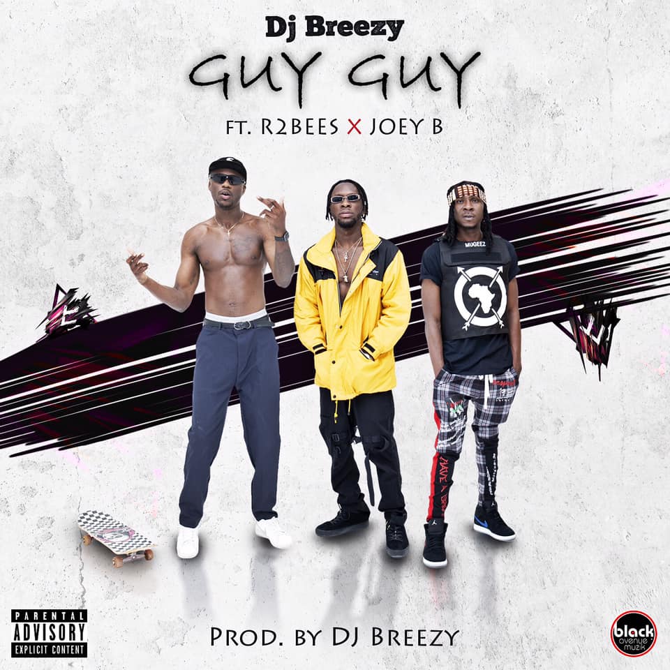 DJ Breezy ft. R2Bees x Joey B – Guy Guy