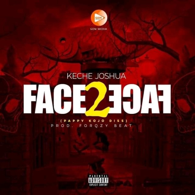 Keche Joshua – Face To Face (Pappy Kojo Diss)