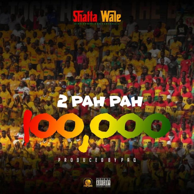 Shatta Wale - 2 Pah Pah 100, 000