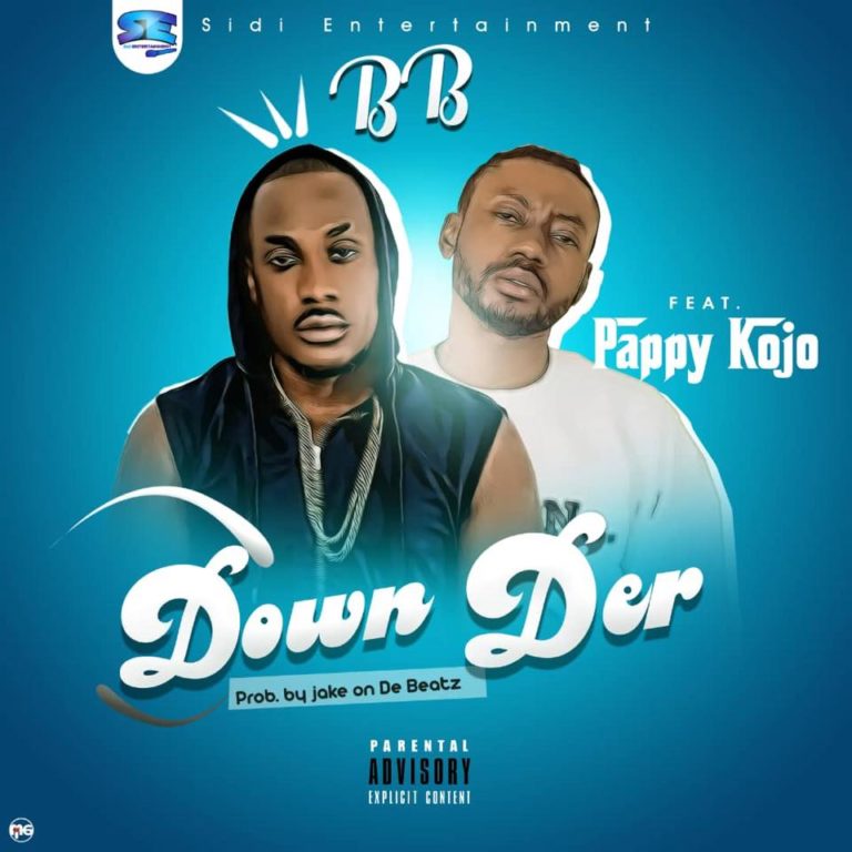 BB ft Pappy kojo - Down Der