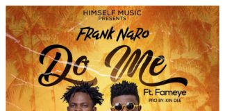Frank Naro Ft Fameye - Do Me (Prod By Kindee)