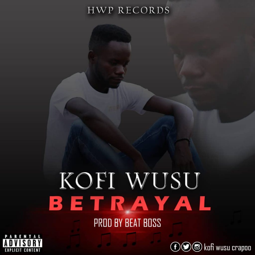 Kofi Wusu - Betrayal (Prod By Beatz Boss)