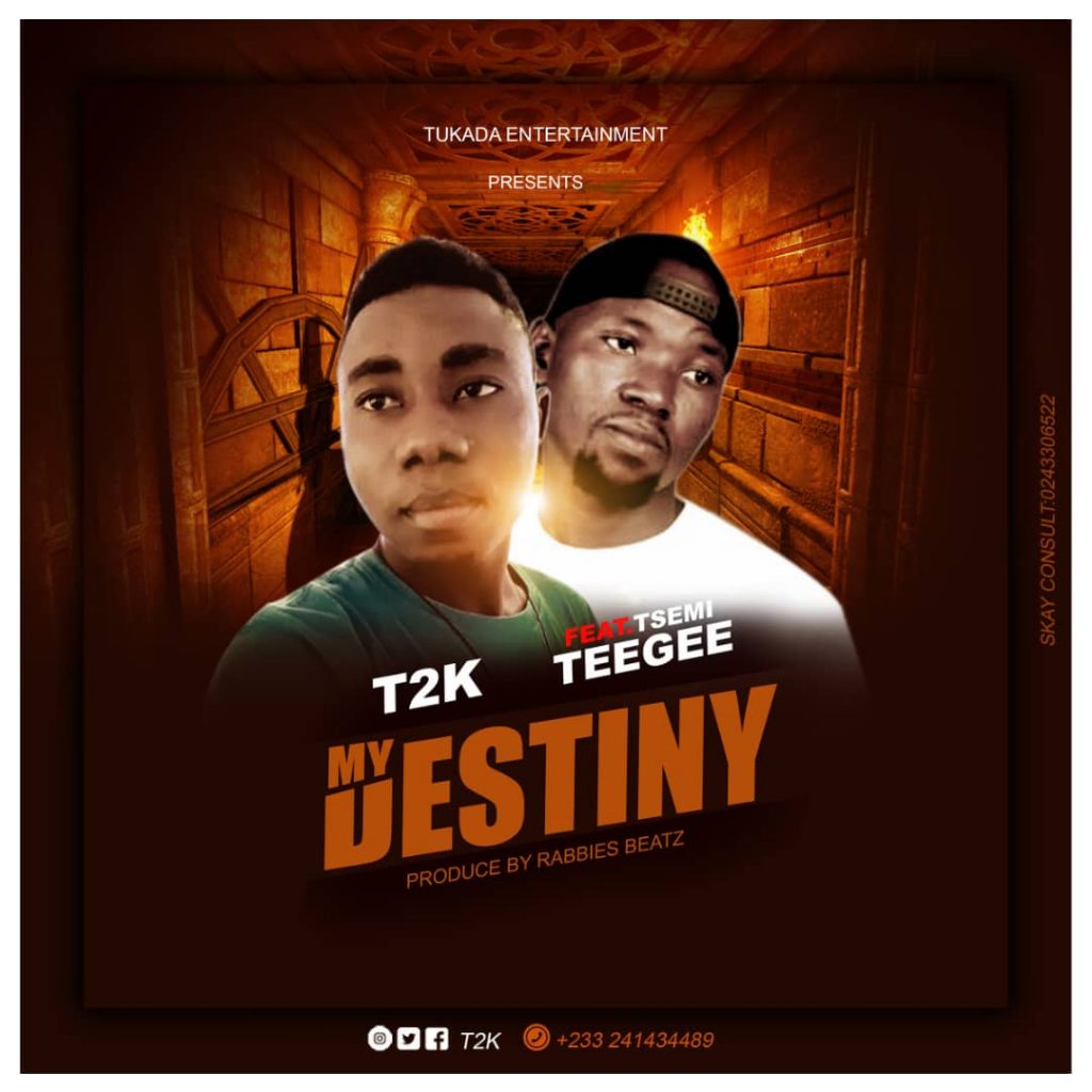 T2K - Destiny Ft Tee Gee (Prod By Rabbis Beatz)