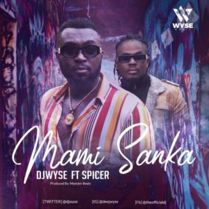 DJ Wyse ft. Spicer - Mami Sanka
