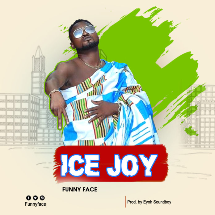 Funny Face - Ice Joy (Prod By Eyoh Soundboy)