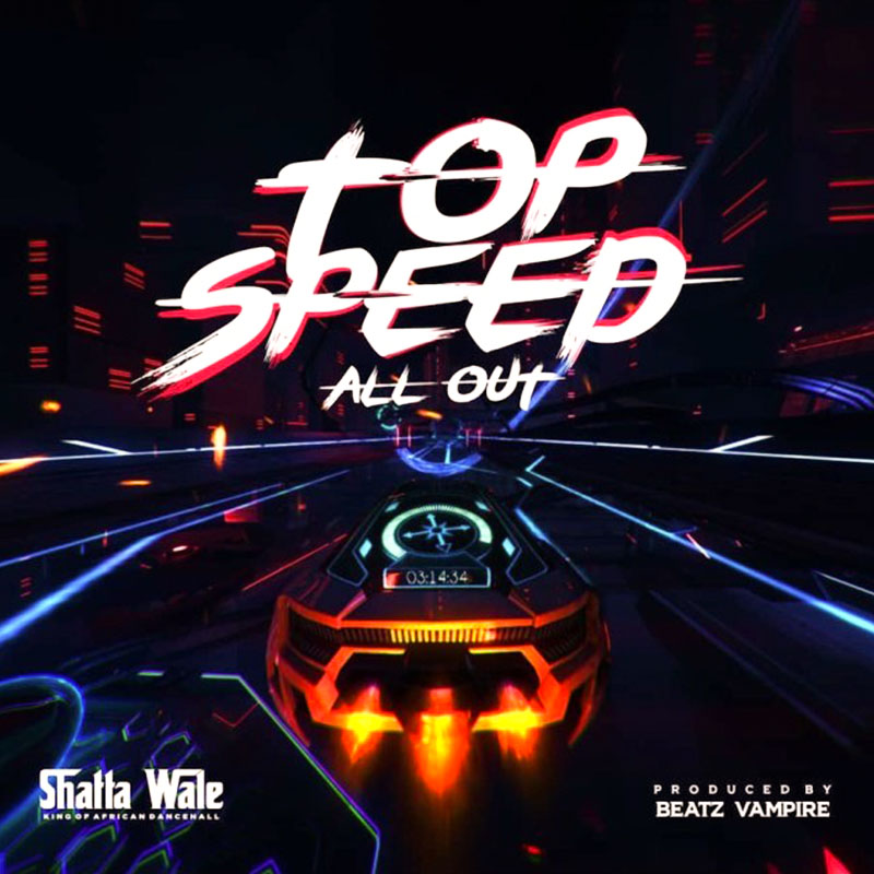 Shatta Wale — Top Speed (All Out)