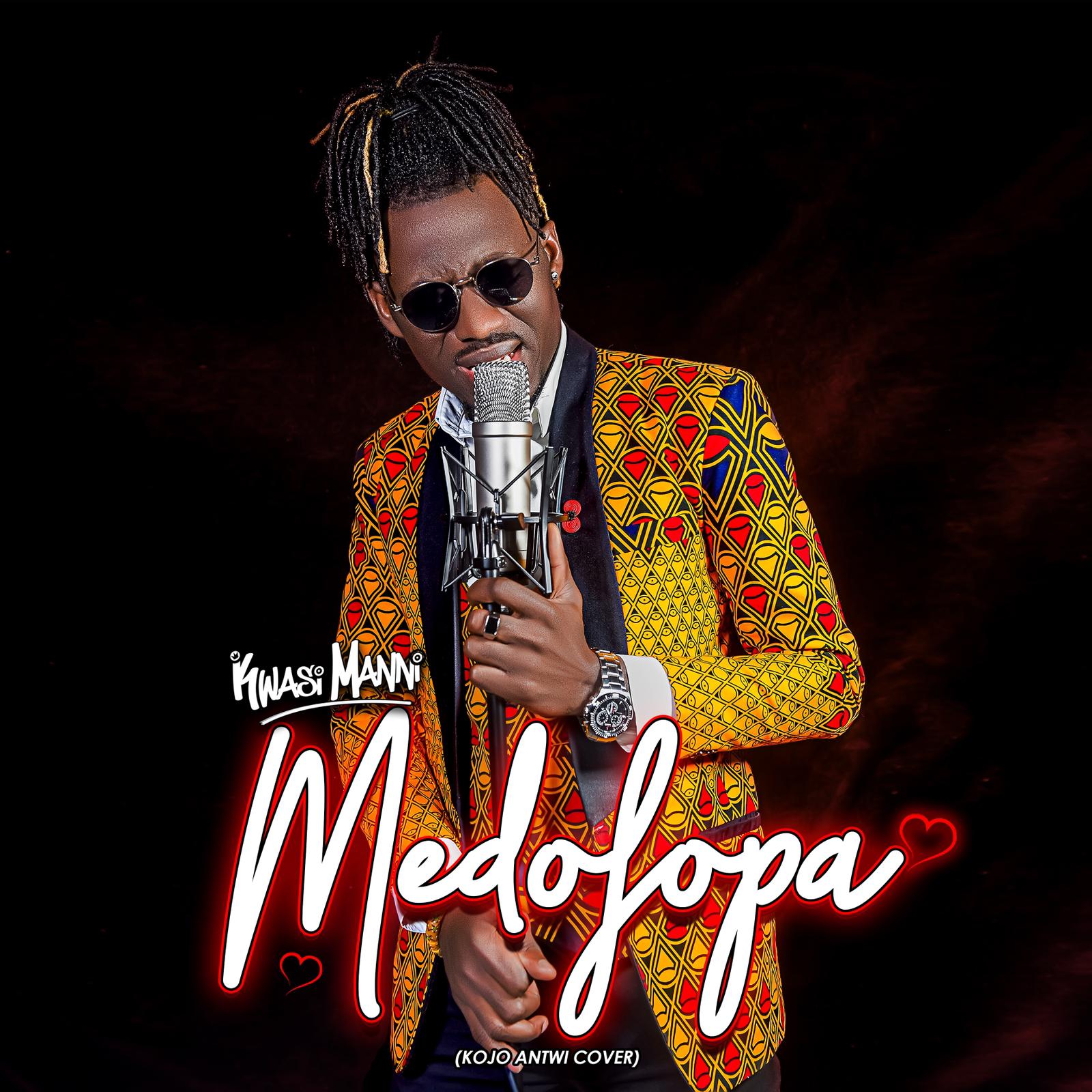 Kwasi Manni - Medofopa (Kojo Antwi Cover)