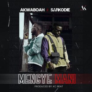 Akwaboah ft. Sarkodie - Mengye Mani (Prod. by KC Beat)