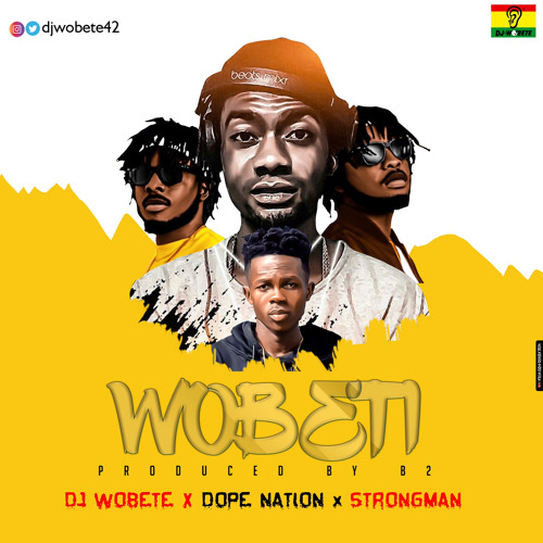 DJ Wobete ft DopeNation x Strongman - Wobeti