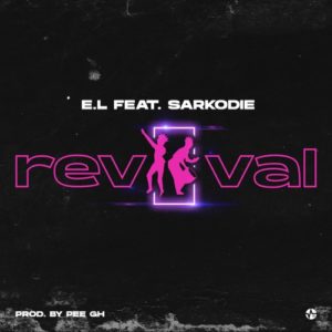 E.L ft Sarkodie - Revival 