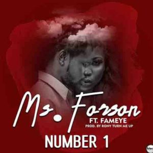 Ms Forson ft. Fameye - Number 1