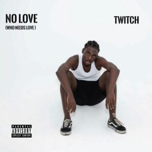 Twitch- No Love (Who Needs Love) 