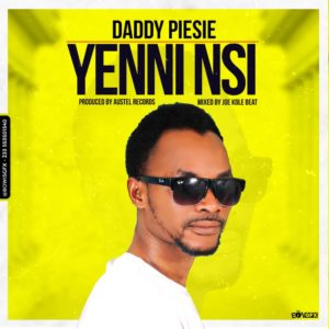 Daddy Piesie - Yenni Nsi (Prod By Austel Records)